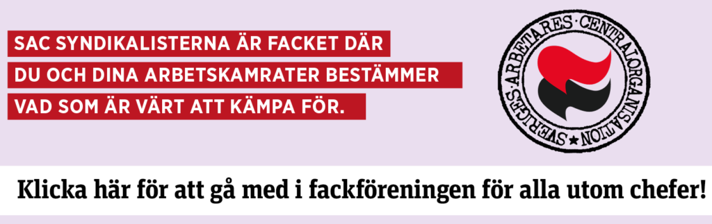 Bli medlem i SAC syndikalisterna - facket där du och dina arbetskamrater bestämmer vad som är värt att kämpa för