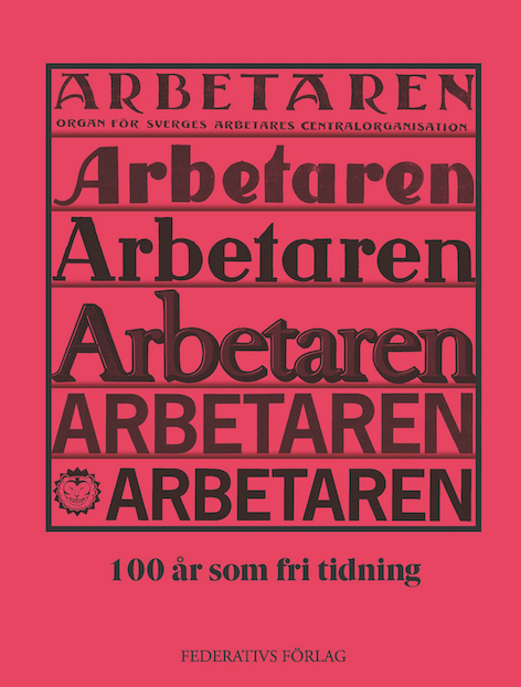Omslag till boken Arbetaren:100 år som fri tidning.