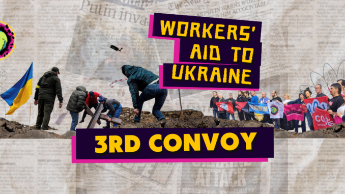 I bakgrunden arbetare och en ukrainsk flagga. I förgrunden texten "Workers' aid to Ukraine, 3rd convoy"