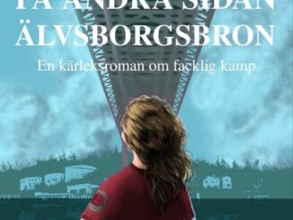 Omslagsbild till boken "På andra sidan Älvsborgsbron - En kärleksroman om facklig kamp" av författaren Karin Hallberg.
