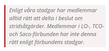 Text som beskriver att medlemmar i SAC kan besluta om strid enligt stadgar, det har inte medlemmar i LO, TCO och Saco rätt till enligt stadgar.