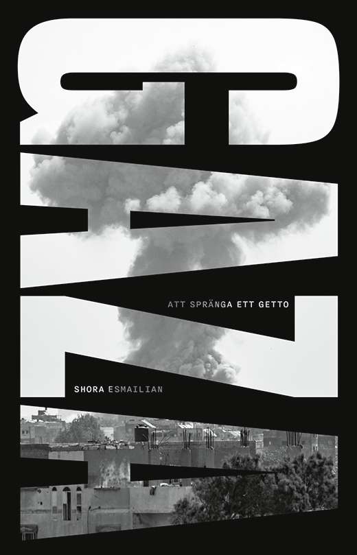 Omslag till boken "Gaza - Att spränga ett getto" av Shora Esmailian